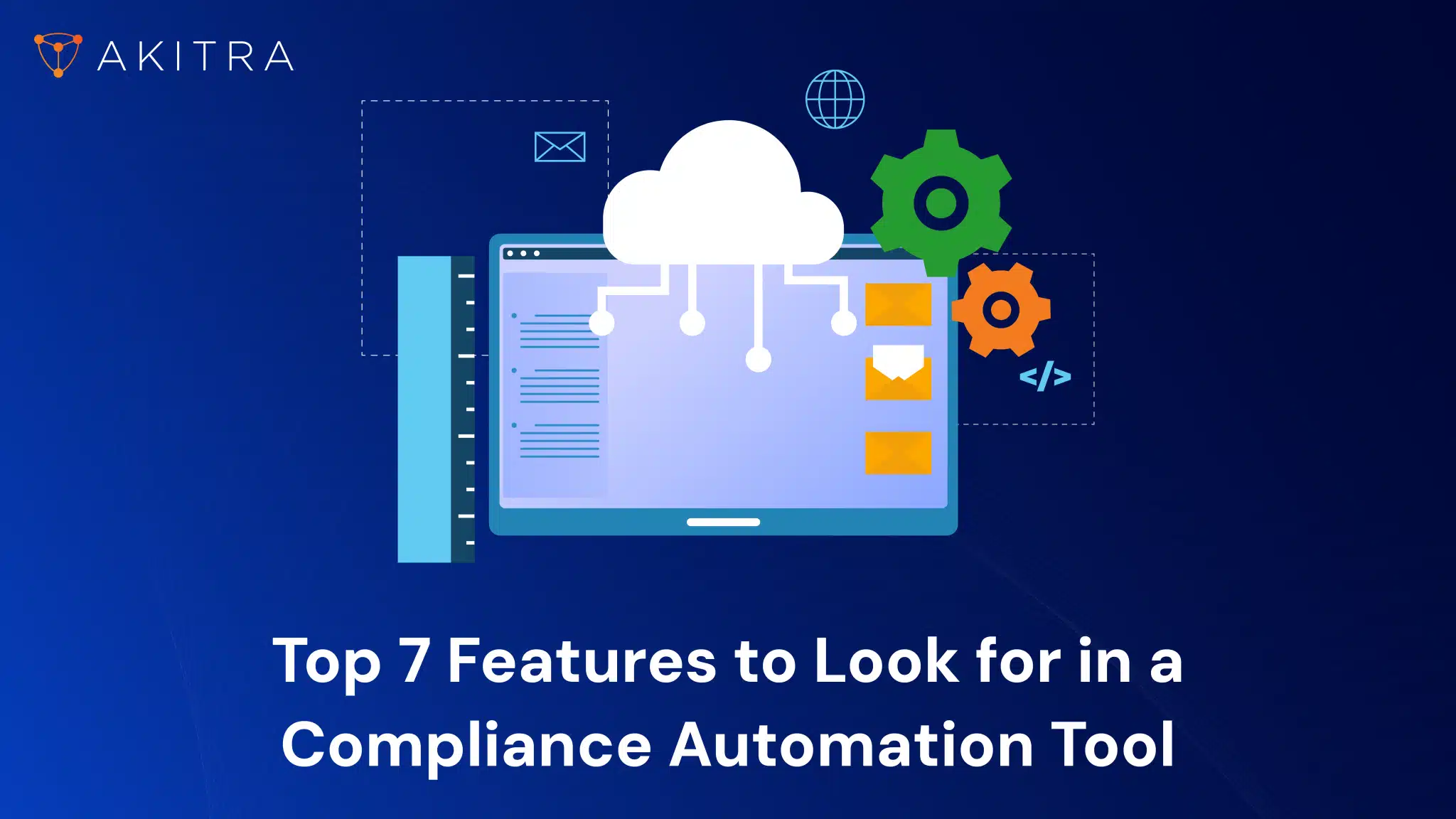 Read more about the article Top 7 Features to Look for in a Compliance Automation Tool